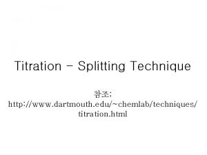 Titration Splitting Technique http www dartmouth educhemlabtechniques titration