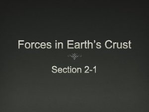 Forces in Earths Crust Section 2 1 Objectives