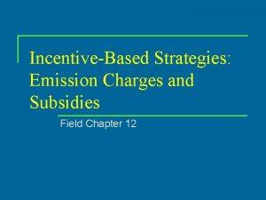 IncentiveBased Strategies Emission Charges and Subsidies Field Chapter