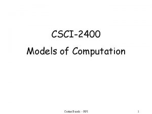 CSCI2400 Models of Computation Costas Busch RPI 1