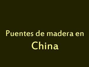 Puentes de madera en China Segn una tradicin