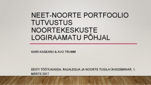 NEETNOORTE PORTFOOLIO TUTVUSTUS NOORTEKESKUSTE LOGIRAAMATU PHJAL KAIRI KASEARU