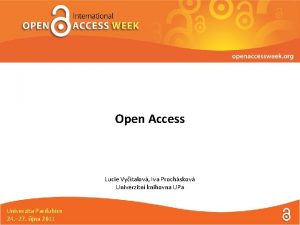 Open Access Lucie Vytalov Iva Prochskov Univerzitn knihovna