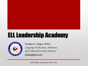 ELL Leadership Academy Karina E Chapa M Ed