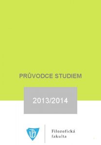 PRVODCE STUDIEM 20132014 1 I N Nsledujc text