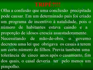 TRIP Olha a confuso que uma concluso precipitada