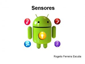 Sensores Rogelio Ferreira Escutia Tipos de Sensores Sensores
