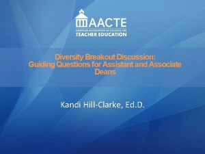 Leadership Diversity Breakout Discussion Guiding Questions for Assistant