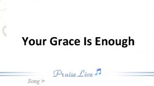 Your Grace Is Enough Song Great is Your