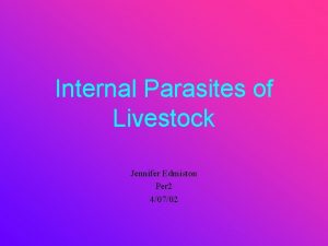 Internal Parasites of Livestock Jennifer Edmiston Per 2