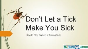 Dont Let a Tick Make You Sick How