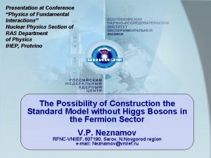 Presentation at Conference Physics of Fundamental Interactions Nuclear