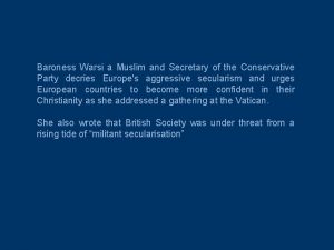 Baroness Warsi a Muslim and Secretary of the