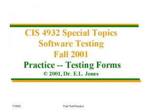 CIS 4932 Special Topics Software Testing Fall 2001