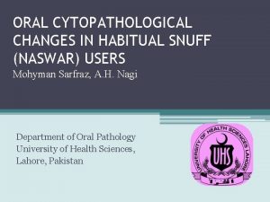 ORAL CYTOPATHOLOGICAL CHANGES IN HABITUAL SNUFF NASWAR USERS