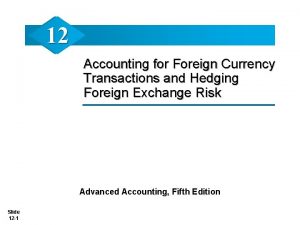 12 Accounting for Foreign Currency Transactions and Hedging