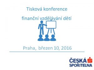 Tiskov konference finann vzdlvn dt Praha bezen 10