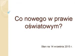 Co nowego w prawie owiatowym Stan na 14