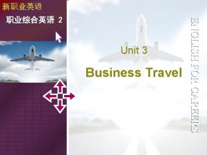 Unit 3 Business Travel 2 Unit 3 Business