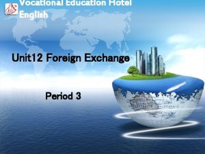 Vocational Education Hotel English Unit 12 Foreign Exchange