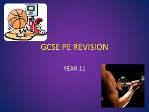 GCSE PE REVISION YEAR 11 GCSE PE REVISION