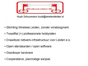 Huub Schuurmans huubwirelessleiden nl Stichting Wireless Leiden zonder