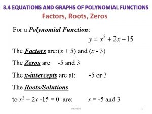 Factors Roots Zeros For a Polynomial Function The