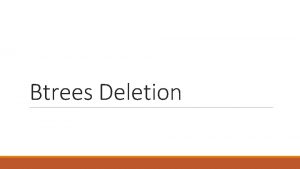 Btrees Deletion Deletion 14 5 1 3 5