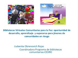 Bibliotecas Virtuales Comunitarias para la Paz oportunidad de