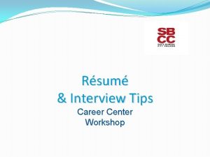 Rsum Interview Tips Career Center Workshop Rsum Purpose