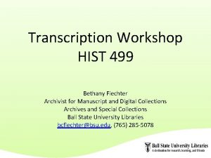 Transcription Workshop HIST 499 Bethany Fiechter Archivist for