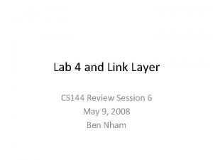 Lab 4 and Link Layer CS 144 Review