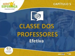 CAPTULO 5 CLASSE DOS PROFESSORES Efetiva A Escola