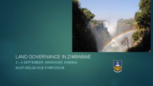 LAND GOVERNANCE IN ZIMBABWE 3 4 SEPTEMBER WINDHOEK