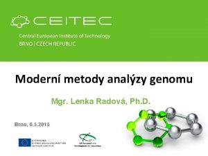Modern metody analzy genomu Mgr Lenka Radov Ph