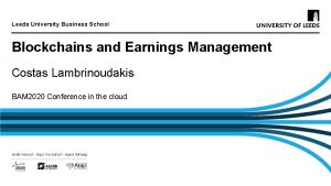Leeds University Business School Blockchains and Earnings Management
