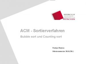 ACM Sortierverfahren Bubble sort und Counting sort Mariya