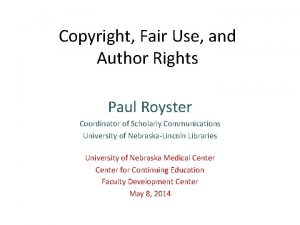 Copyright Fair Use and Author Rights Paul Royster