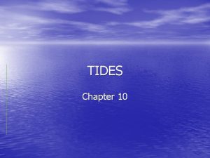 TIDES Chapter 10 Study Plan Tides are the