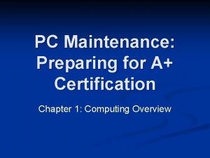 PC Maintenance Preparing for A Certification Chapter 1