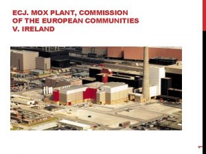 1 ECJ MOX PLANT COMMISSION OF THE EUROPEAN