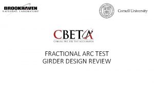 FRACTIONAL ARC TEST GIRDER DESIGN REVIEW PROTOTYPE GIRDER