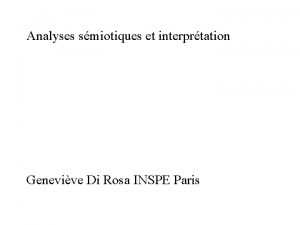 Analyses smiotiques et interprtation Genevive Di Rosa INSPE