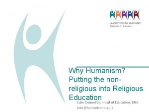 Why Humanism Putting the nonreligious into Religious Education