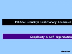 Political Economy Evolutionary Economics Complexity selforganisation Steve Keen