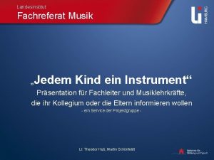 Landesinstitut Fachreferat Musik Jedem Kind ein Instrument Prsentation