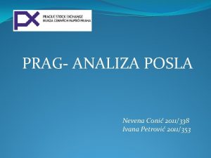 PRAG ANALIZA POSLA Nevena Coni 2011338 Ivana Petrovi