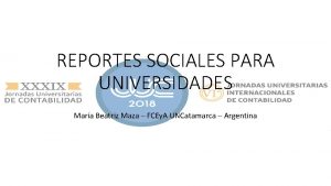 REPORTES SOCIALES PARA UNIVERSIDADES Mara Beatriz Maza FCEy