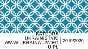 KATEDRA UKRAINISTYKI 20192020 WWW UKRAINA UW ED U