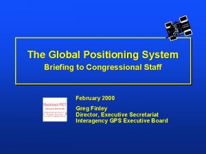 The Global Positioning System Briefing to Congressional Staff